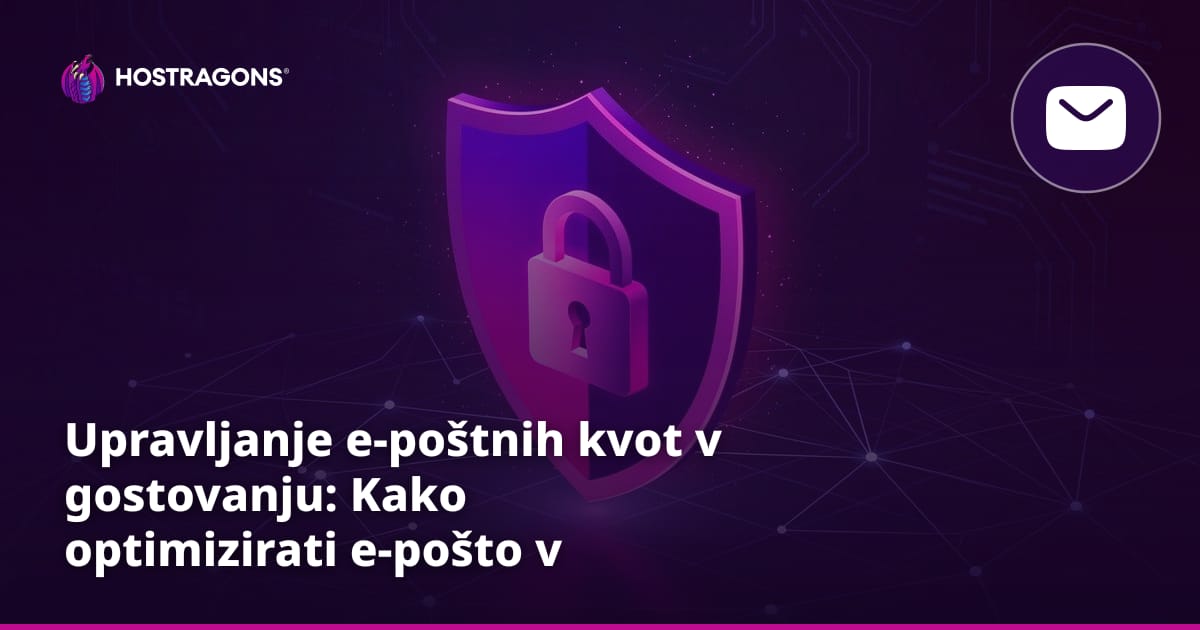Upravljanje e-poštnih kvot v gostovanju: Kako optimizirati e-pošto v hosting računu