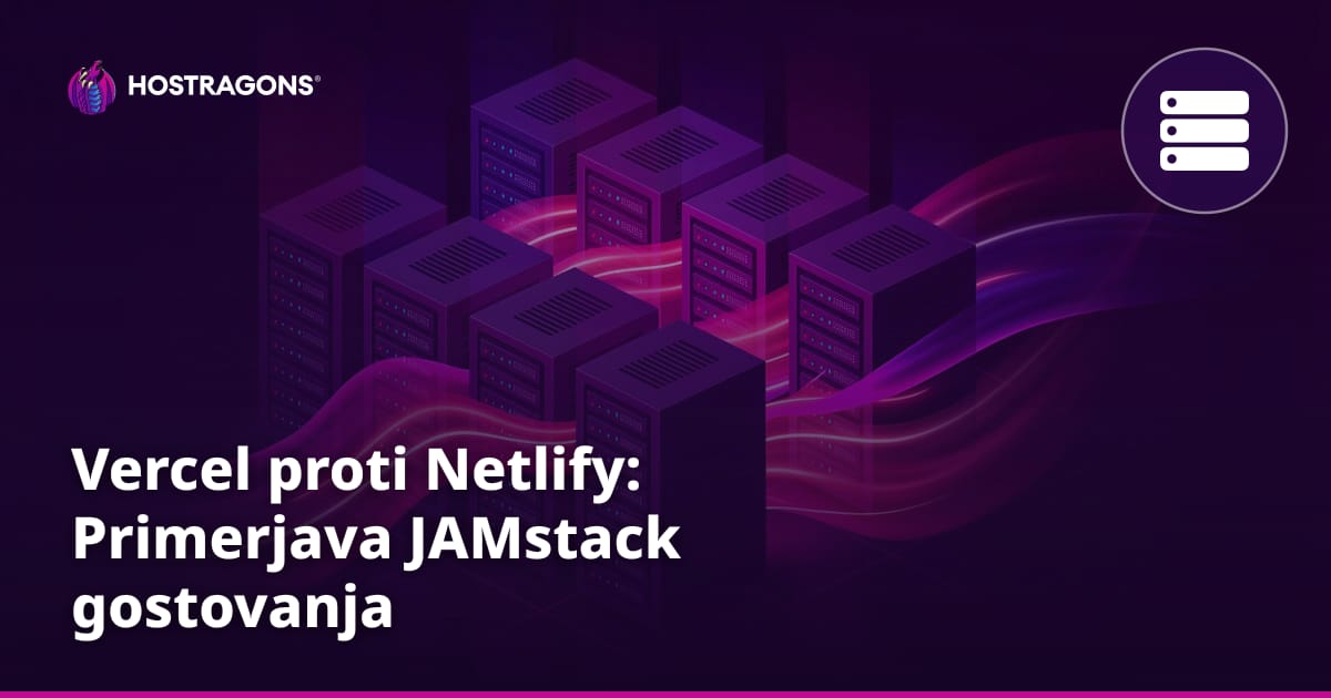 Vercel proti Netlify: Primerjava JAMstack gostovanja