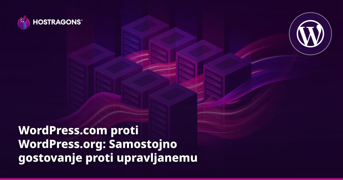 WordPress.com proti WordPress.org: Samostojno gostovanje proti upravljanemu WordPressu