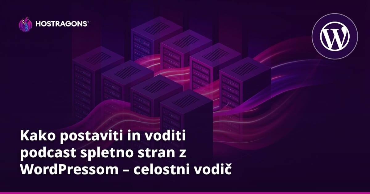 Kako postaviti in voditi podcast spletno stran z WordPressom – celostni vodič