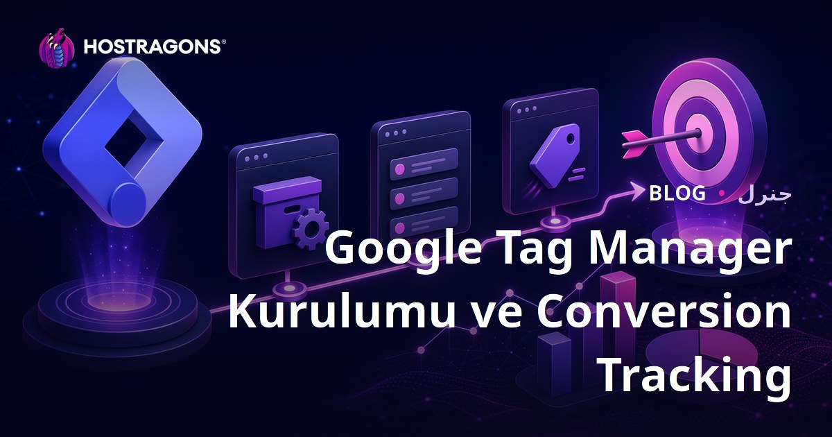 Google Tag Manager Kurulumu ve Conversion Tracking