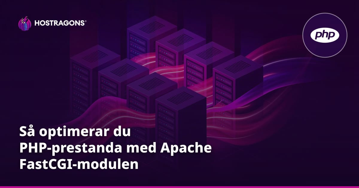 Så optimerar du PHP-prestanda med Apache FastCGI-modulen