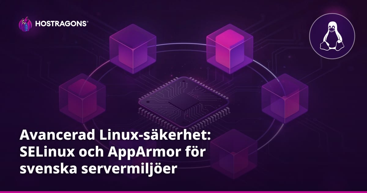 Avancerad Linux-säkerhet: SELinux och AppArmor för svenska servermiljöer