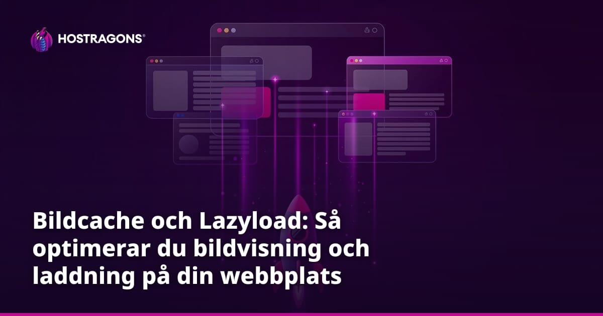 Bildcache och Lazyload: Så optimerar du bildvisning och laddning på din webbplats