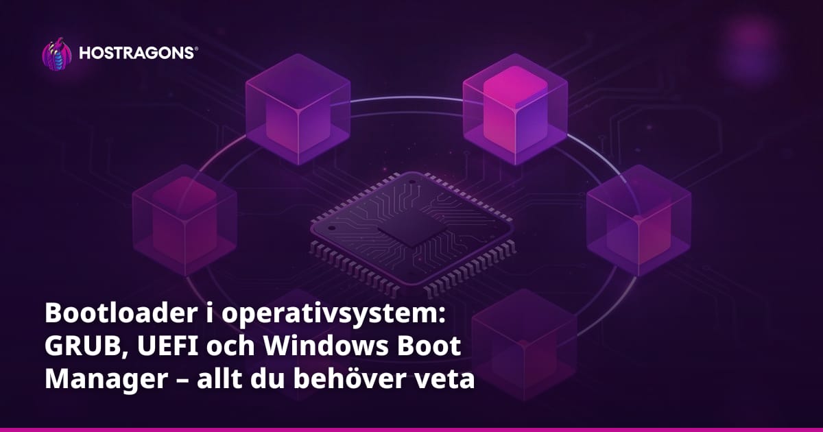 Bootloader i operativsystem: GRUB, UEFI och Windows Boot Manager – allt du behöver veta
