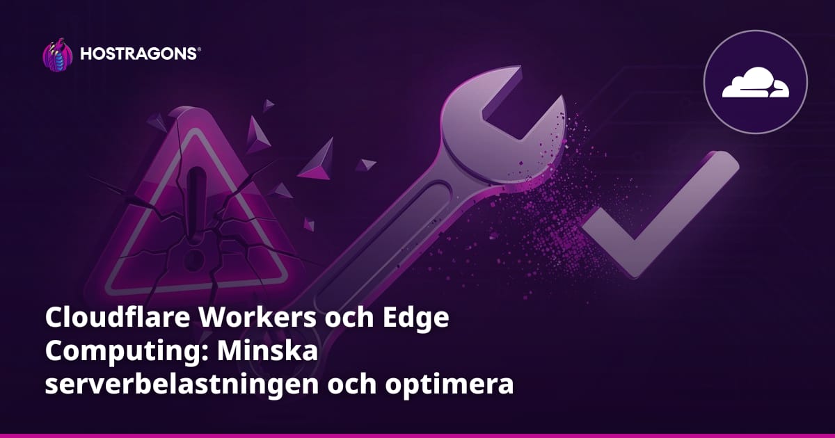 Cloudflare Workers och Edge Computing: Minska serverbelastningen och optimera din webbplats