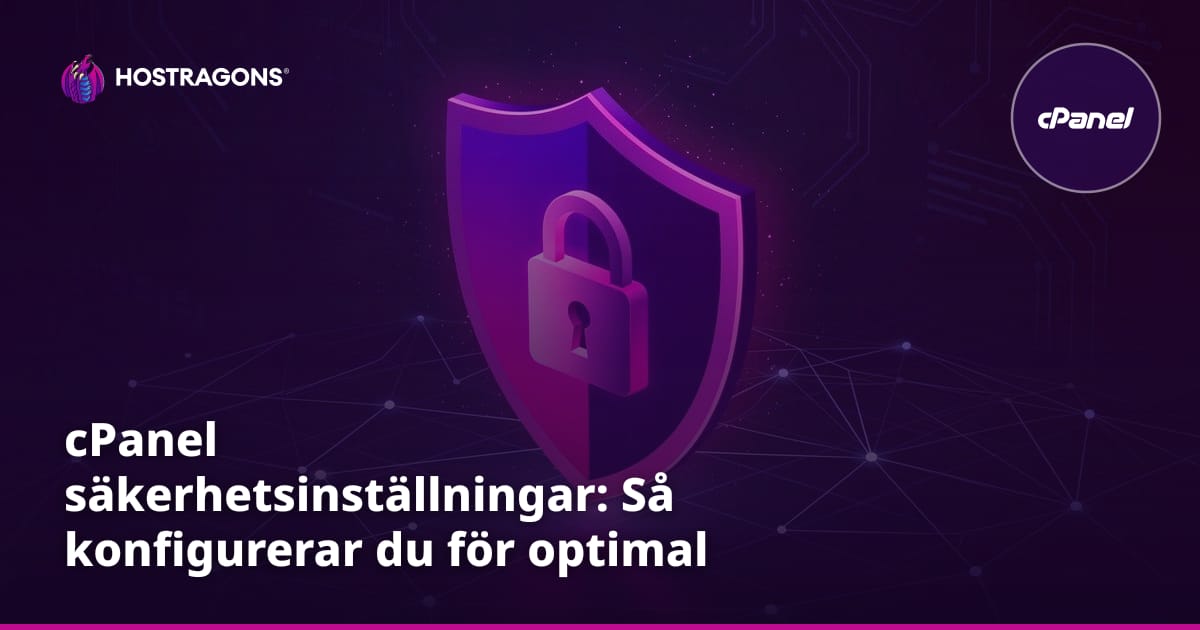 cPanel säkerhetsinställningar: Så konfigurerar du för optimal skydd