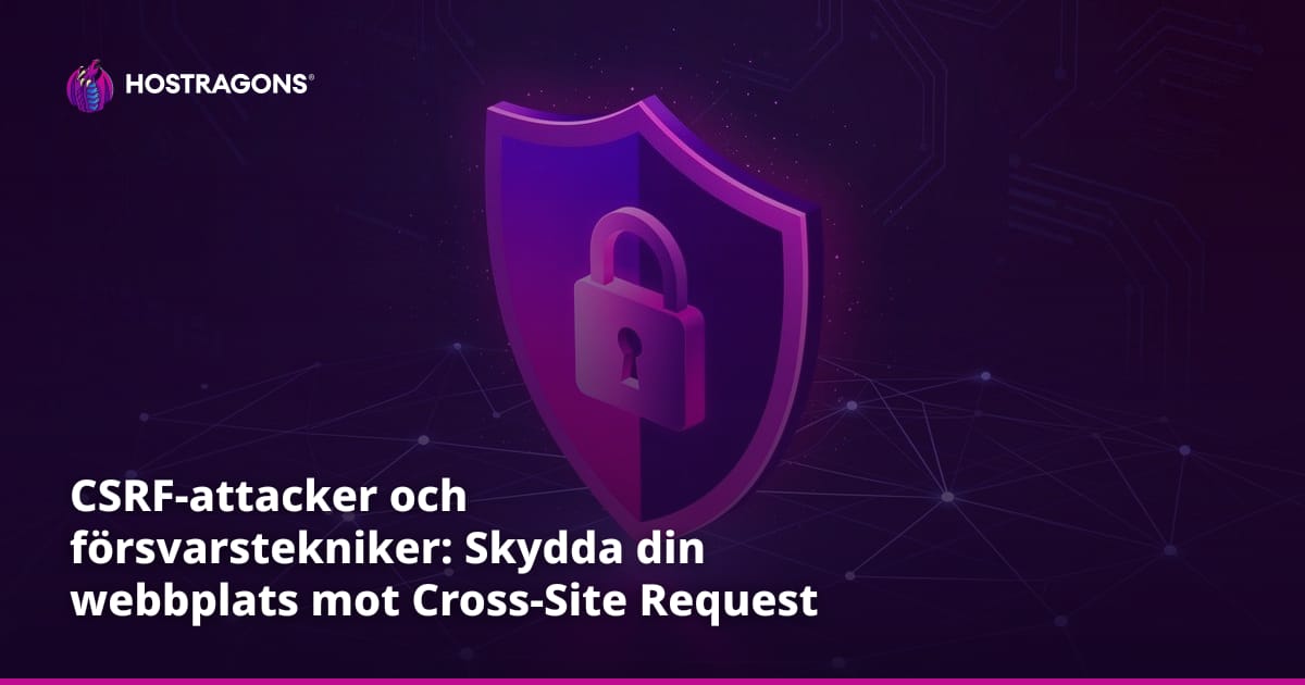 CSRF-attacker och försvarstekniker: Skydda din webbplats mot Cross-Site Request Forgery