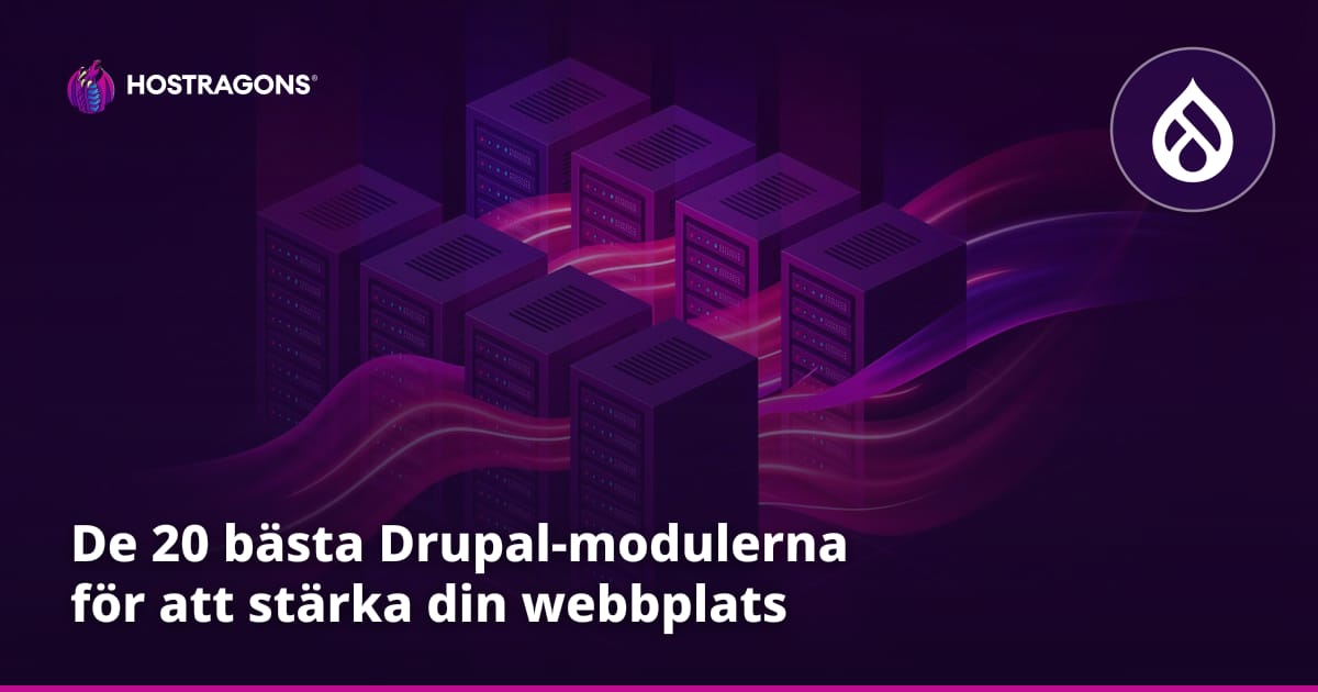De 20 bästa Drupal-modulerna för att stärka din webbplats