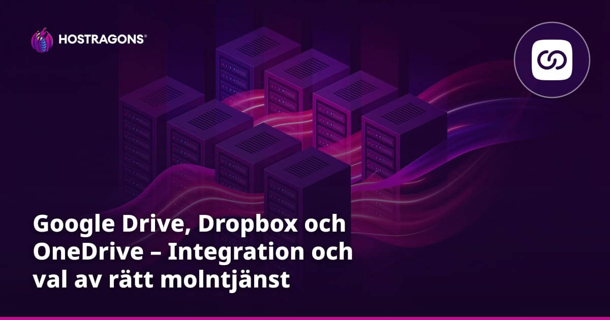 Google Drive, Dropbox och OneDrive – Integration och val av rätt molntjänst