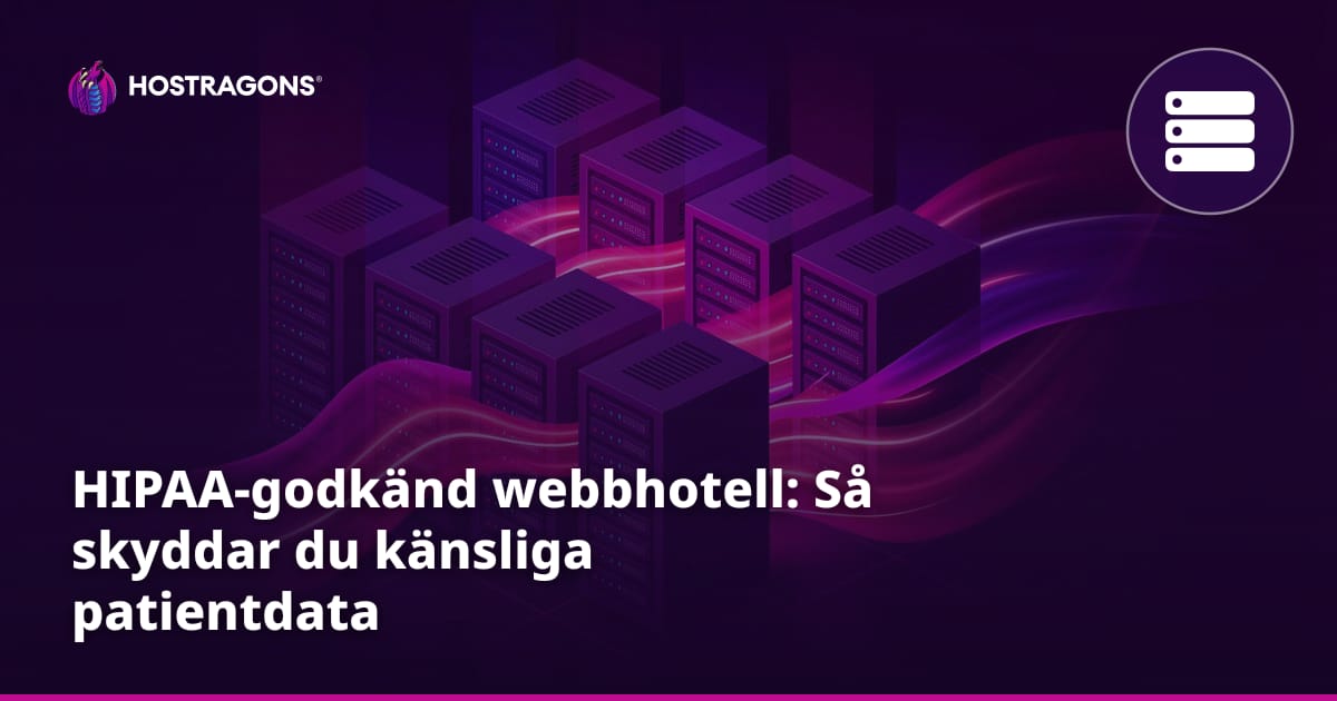 HIPAA-godkänd webbhotell: Så skyddar du känsliga patientdata