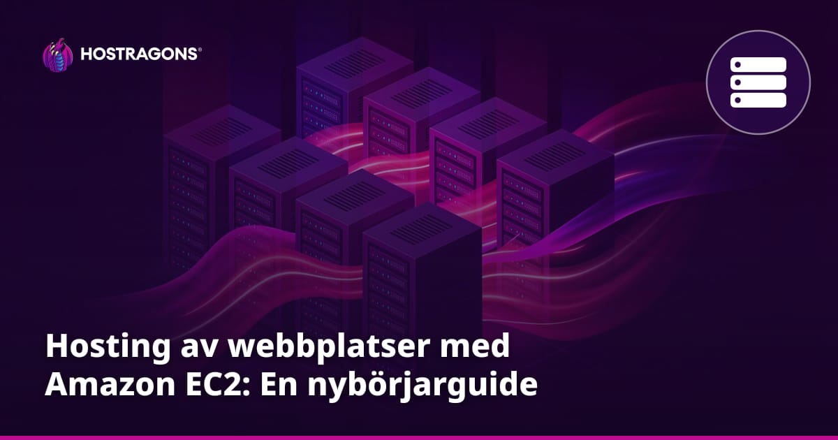 Hosting av webbplatser med Amazon EC2: En nybörjarguide