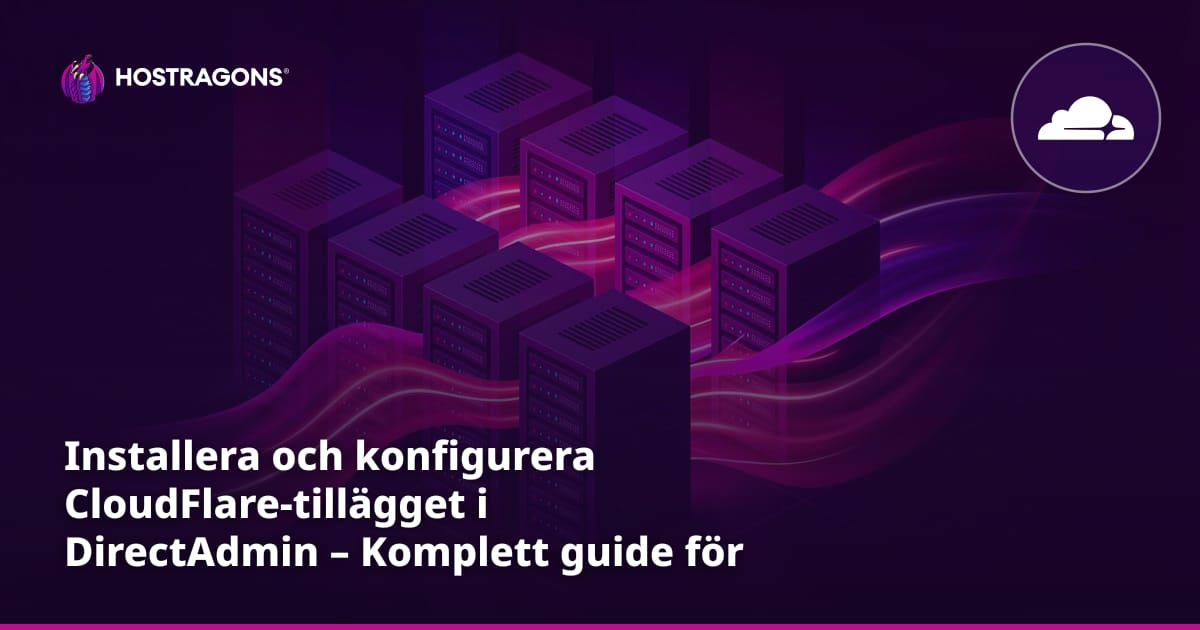 Installera och konfigurera CloudFlare-tillägget i DirectAdmin – Komplett guide för svensk webbhosting