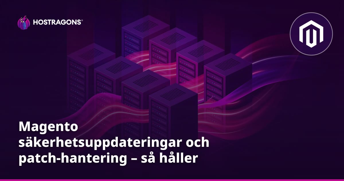 Magento säkerhetsuppdateringar och patch-hantering – så håller du din webbutik trygg