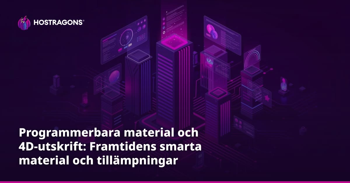 Programmerbara material och 4D-utskrift: Framtidens smarta material och tillämpningar