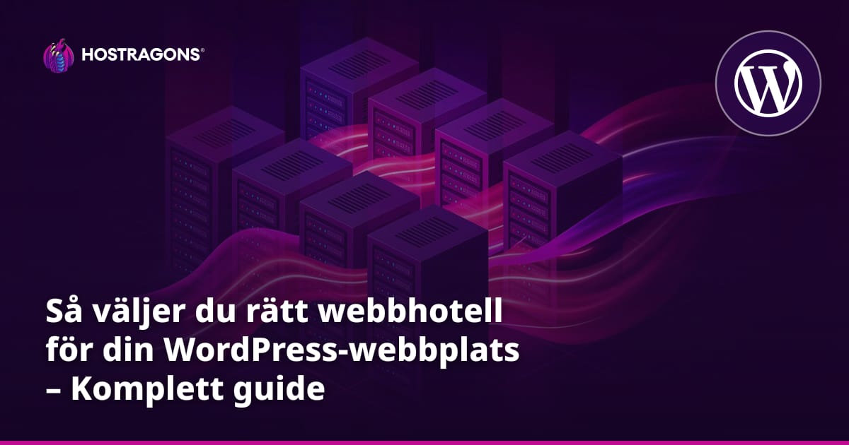 Så väljer du rätt webbhotell för din WordPress-webbplats – Komplett guide