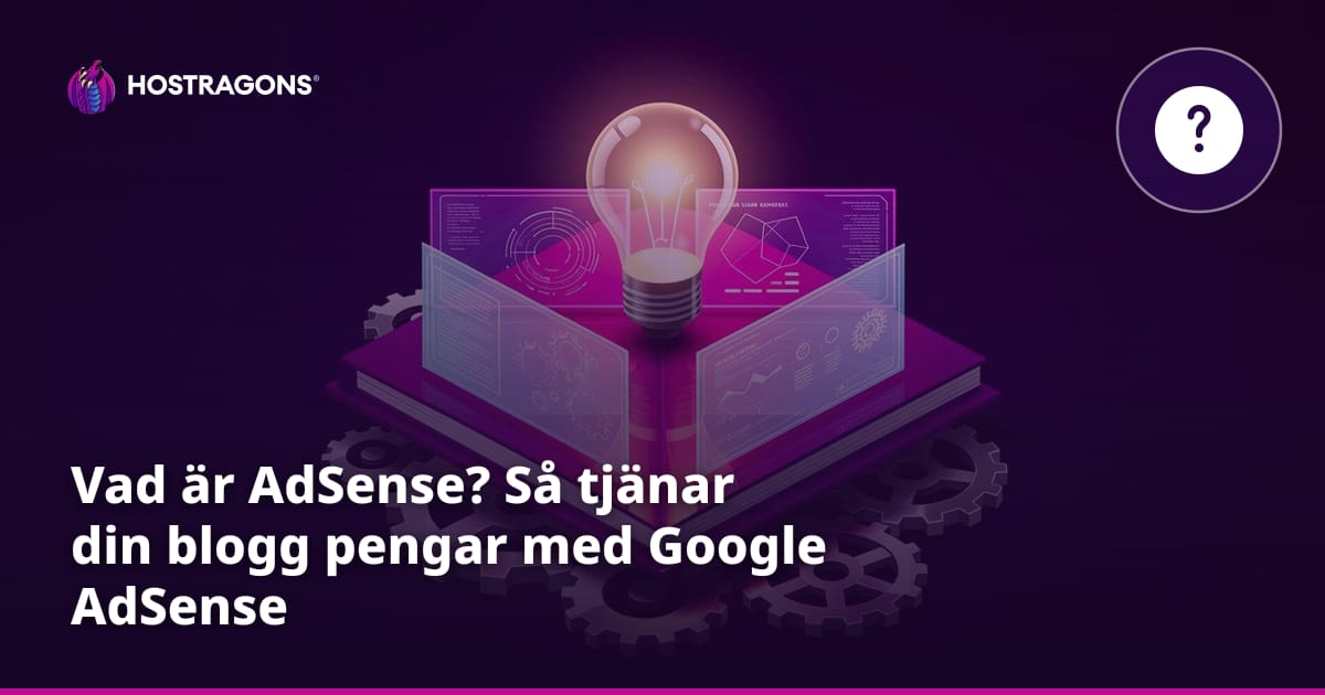 Vad är AdSense? Så tjänar din blogg pengar med Google AdSense