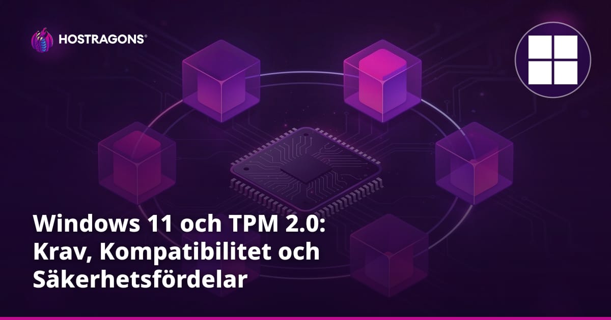 Windows 11 och TPM 2.0: Krav, Kompatibilitet och Säkerhetsfördelar