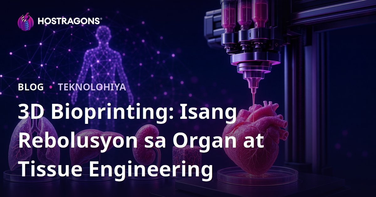 3D Bioprinting: Isang Rebolusyon sa Organ at Tissue Engineering
