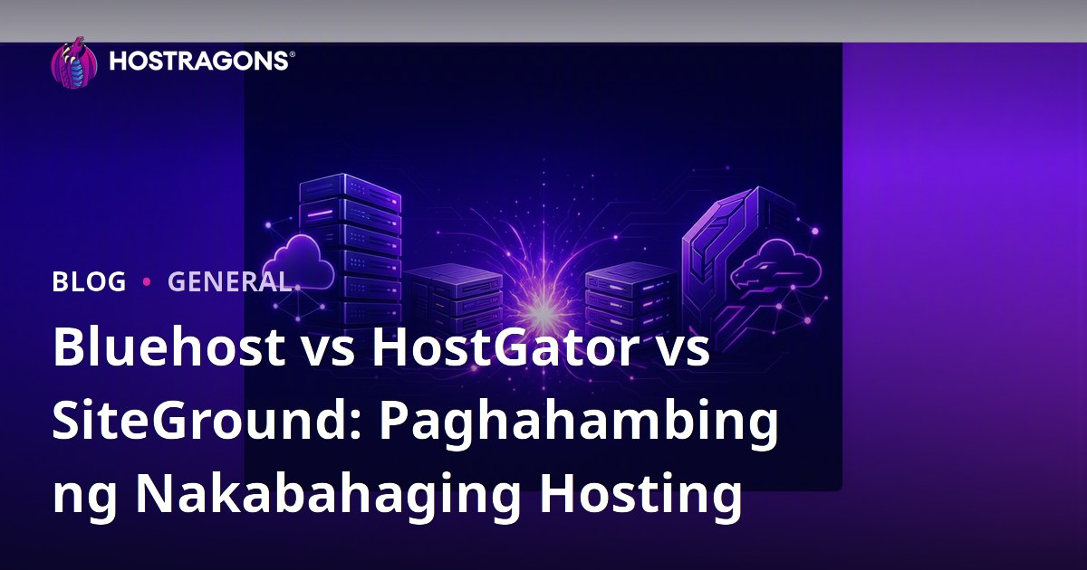 Bluehost vs HostGator vs SiteGround: Paghahambing ng Nakabahaging Hosting