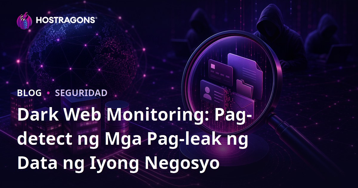 Dark Web Monitoring: Pag-detect ng Mga Pag-leak ng Data ng Iyong Negosyo