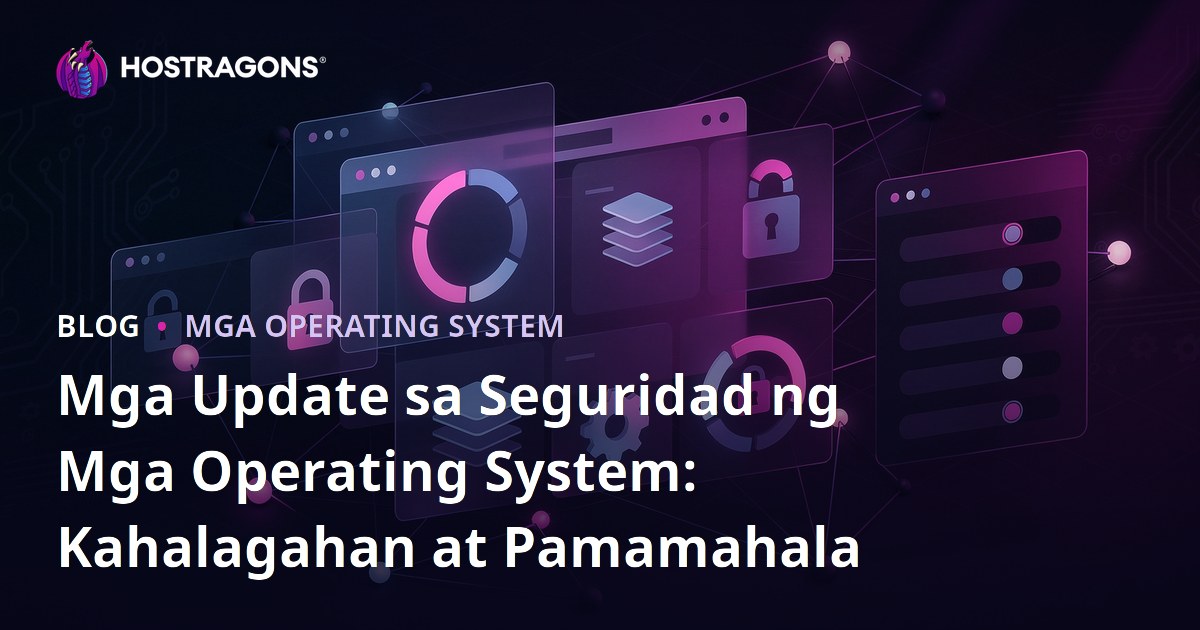 Mga Update sa Seguridad ng Mga Operating System: Kahalagahan at Pamamahala