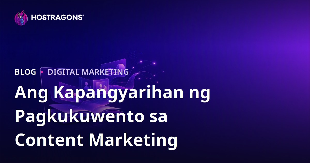 Ang Kapangyarihan ng Pagkukuwento sa Content Marketing