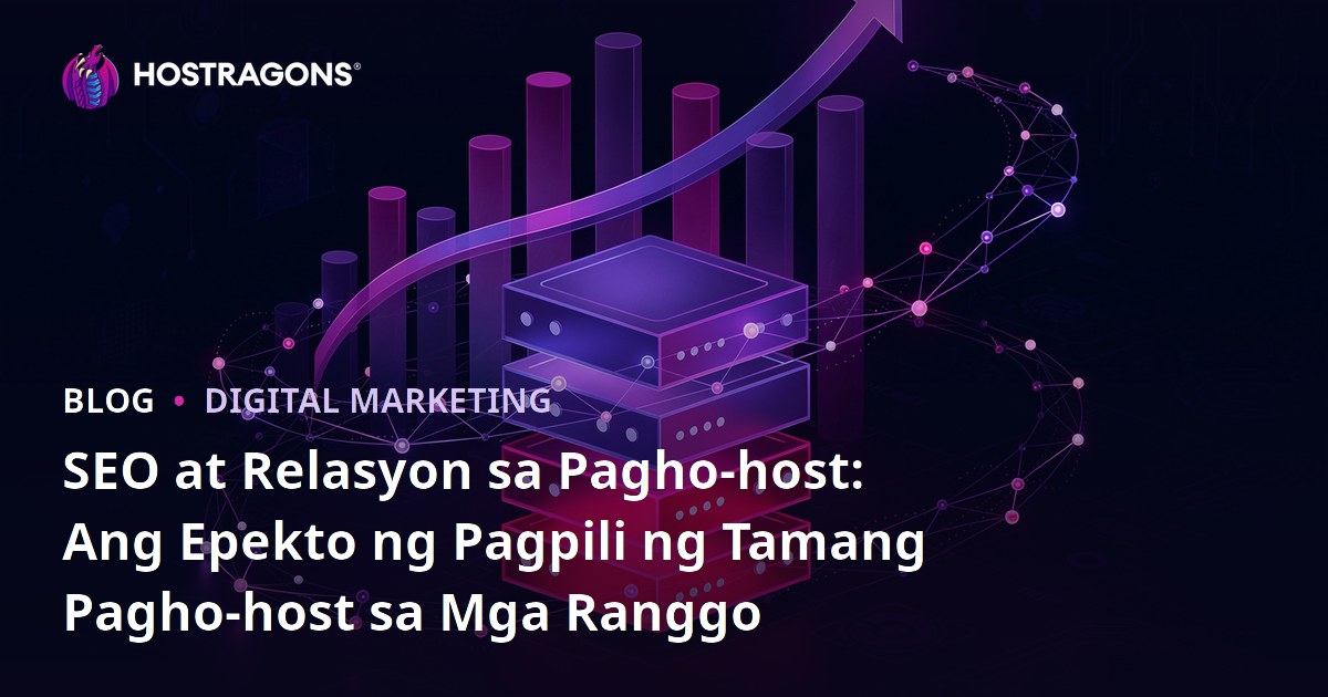 SEO at Relasyon sa Pagho-host: Ang Epekto ng Pagpili ng Tamang Pagho-host sa Mga Ranggo