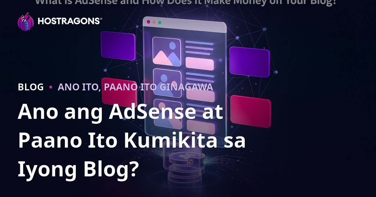 Ano ang AdSense at Paano Ito Kumikita sa Iyong Blog?