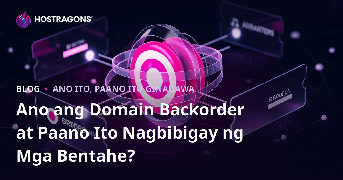 Ano ang Domain Backorder at Paano Ito Nagbibigay ng Mga Bentahe?