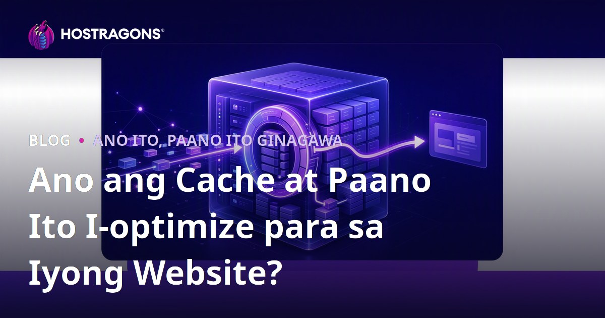 Ano ang Cache at Paano Ito I-optimize para sa Iyong Website?