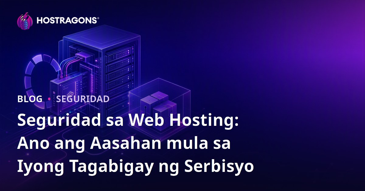 Seguridad sa Web Hosting: Ano ang Aasahan mula sa Iyong Tagabigay ng Serbisyo