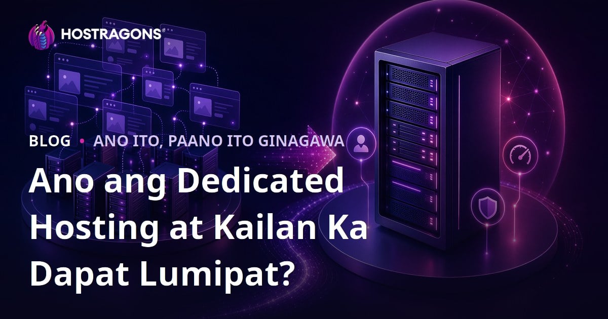 Ano ang Dedicated Hosting at Kailan Ka Dapat Lumipat?