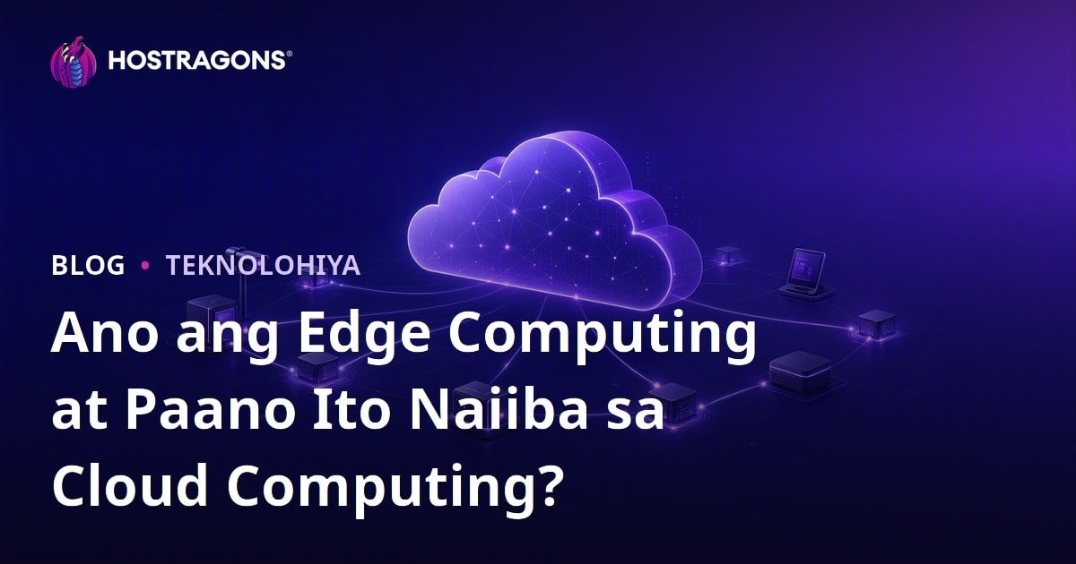 Ano ang Edge Computing at Paano Ito Naiiba sa Cloud Computing?