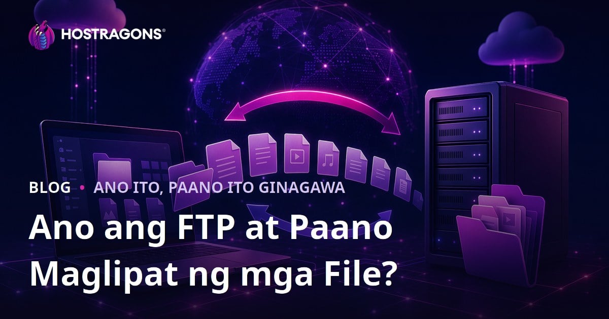 Ano ang FTP at Paano Maglipat ng mga File?