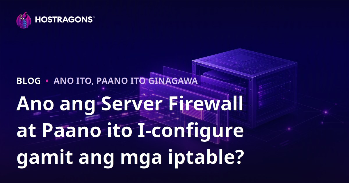 Ano ang Server Firewall at Paano ito I-configure gamit ang mga iptable?