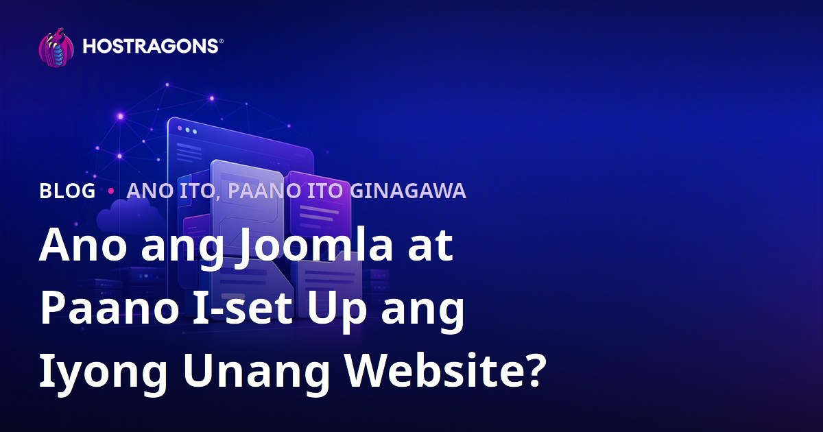 Ano ang Joomla at Paano I-set Up ang Iyong Unang Website?