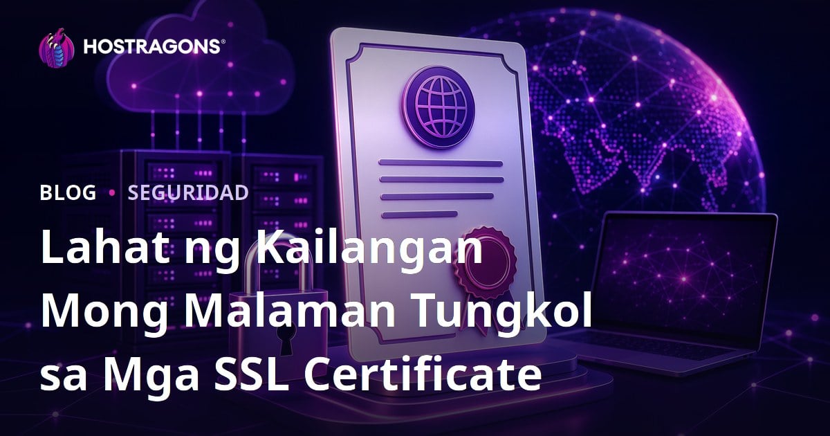 Lahat ng Kailangan Mong Malaman Tungkol sa Mga SSL Certificate