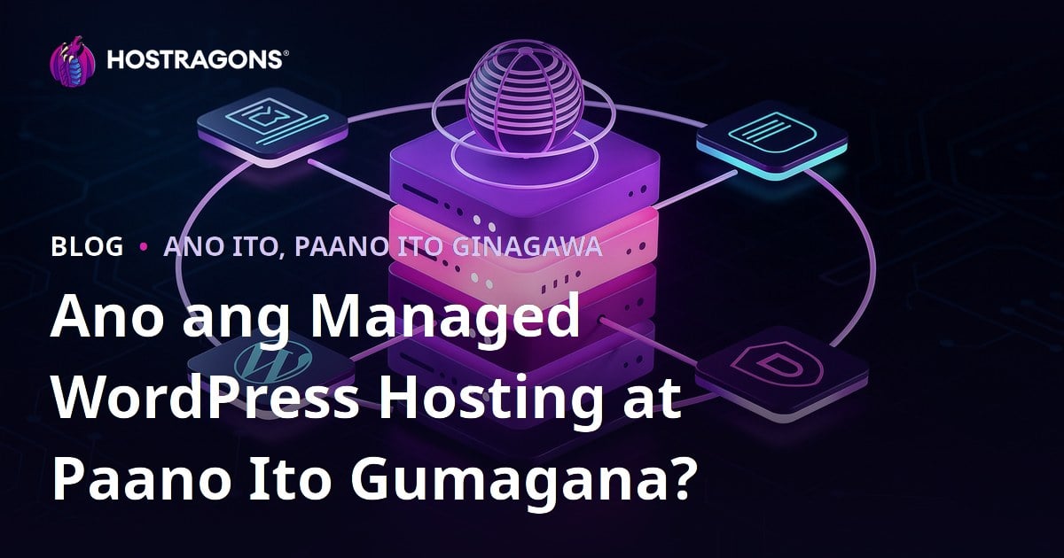 Ano ang Managed WordPress Hosting at Paano Ito Gumagana?