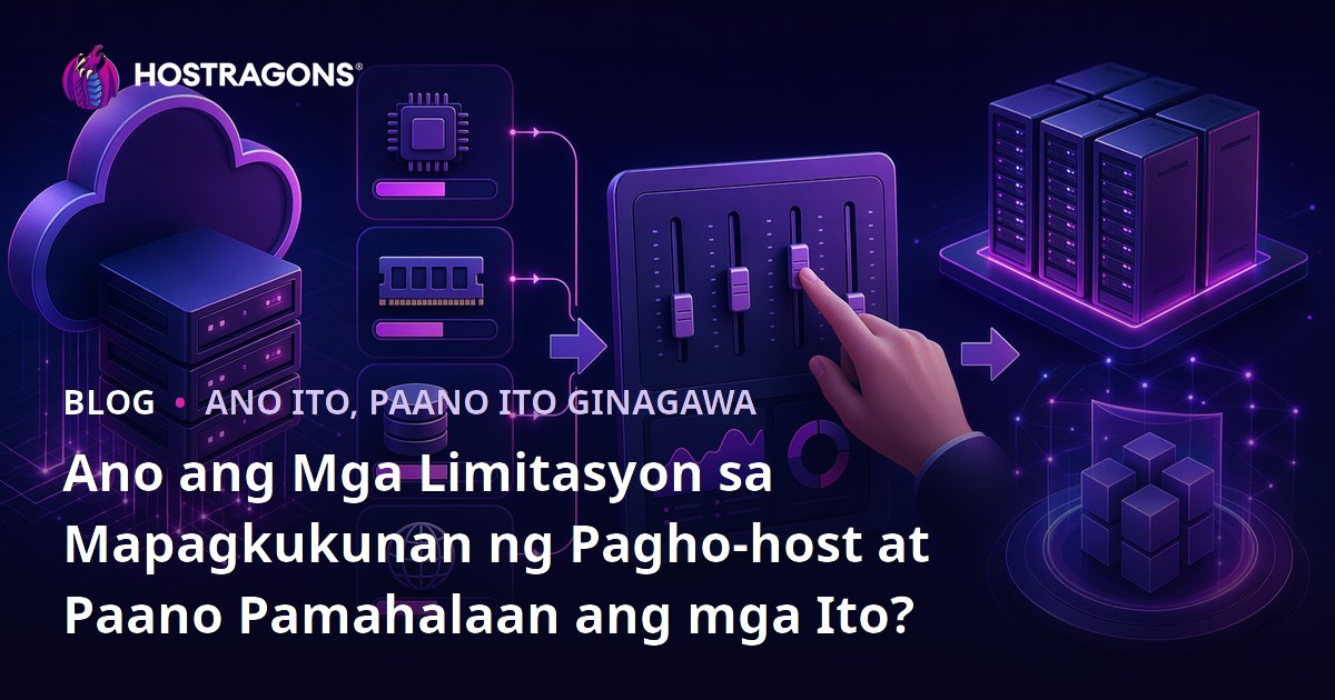 Ano ang Mga Limitasyon sa Mapagkukunan ng Pagho-host at Paano Pamahalaan ang mga Ito?
