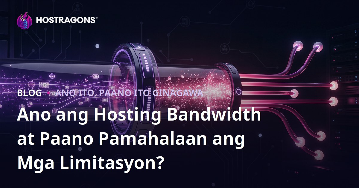 Ano ang Hosting Bandwidth at Paano Pamahalaan ang Mga Limitasyon?
