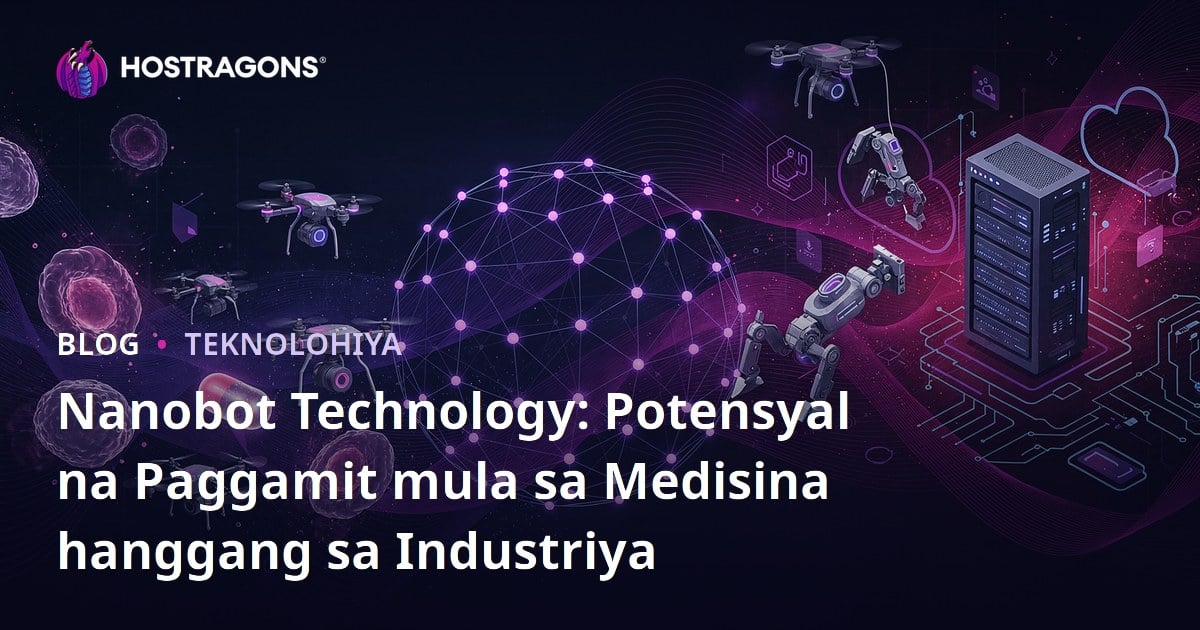 Nanobot Technology: Potensyal na Paggamit mula sa Medisina hanggang sa Industriya