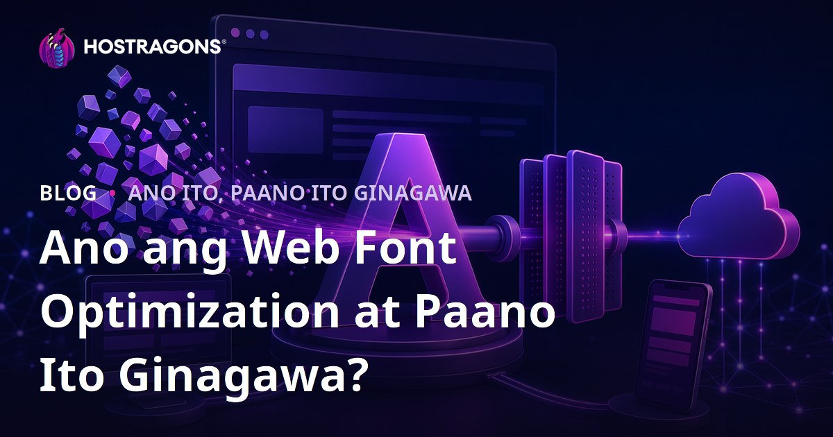 Ano ang Web Font Optimization at Paano Ito Ginagawa?
