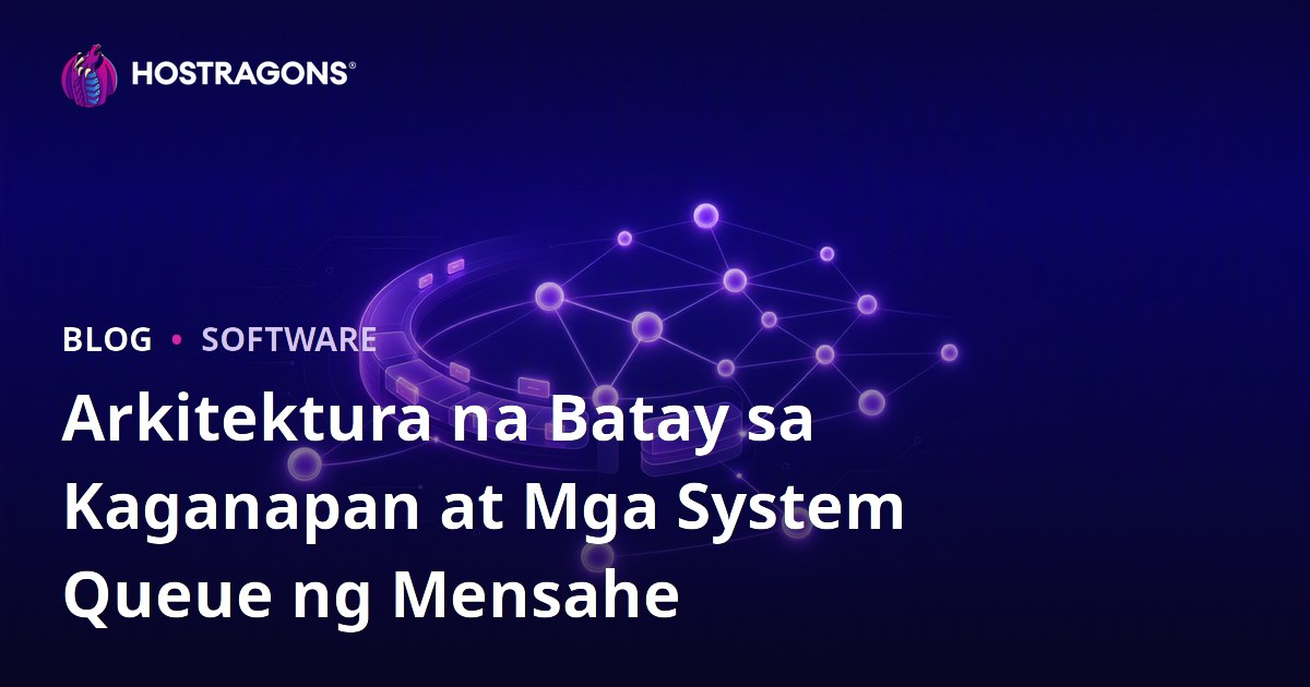 Arkitektura na Batay sa Kaganapan at Mga System Queue ng Mensahe