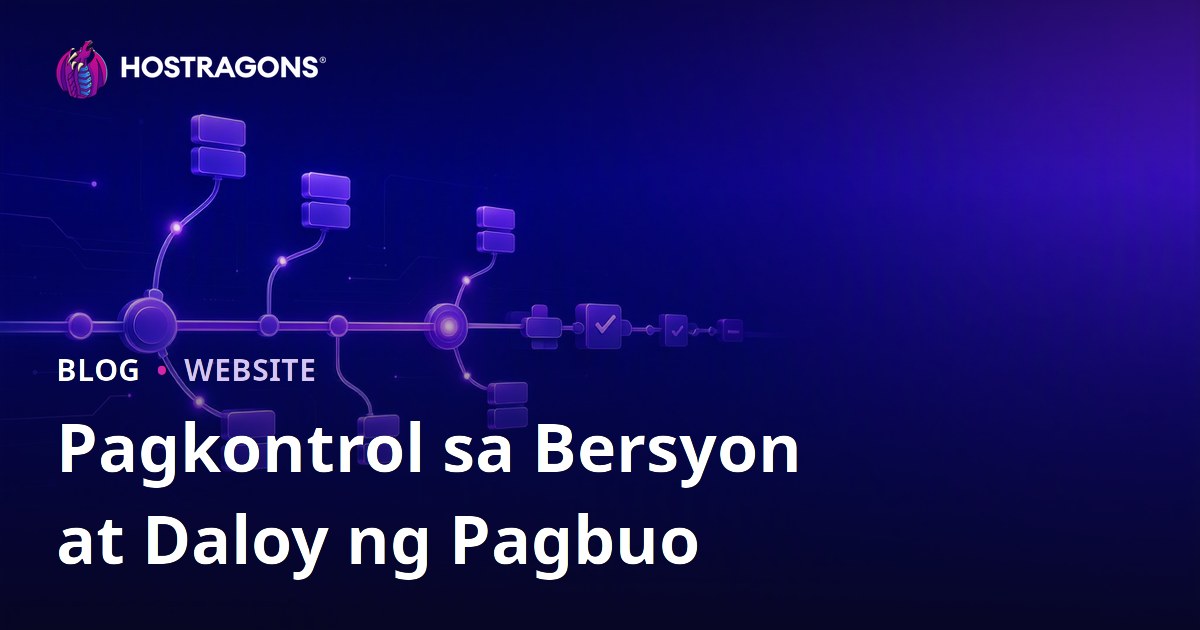 Pagkontrol sa Bersyon at Daloy ng Pagbuo