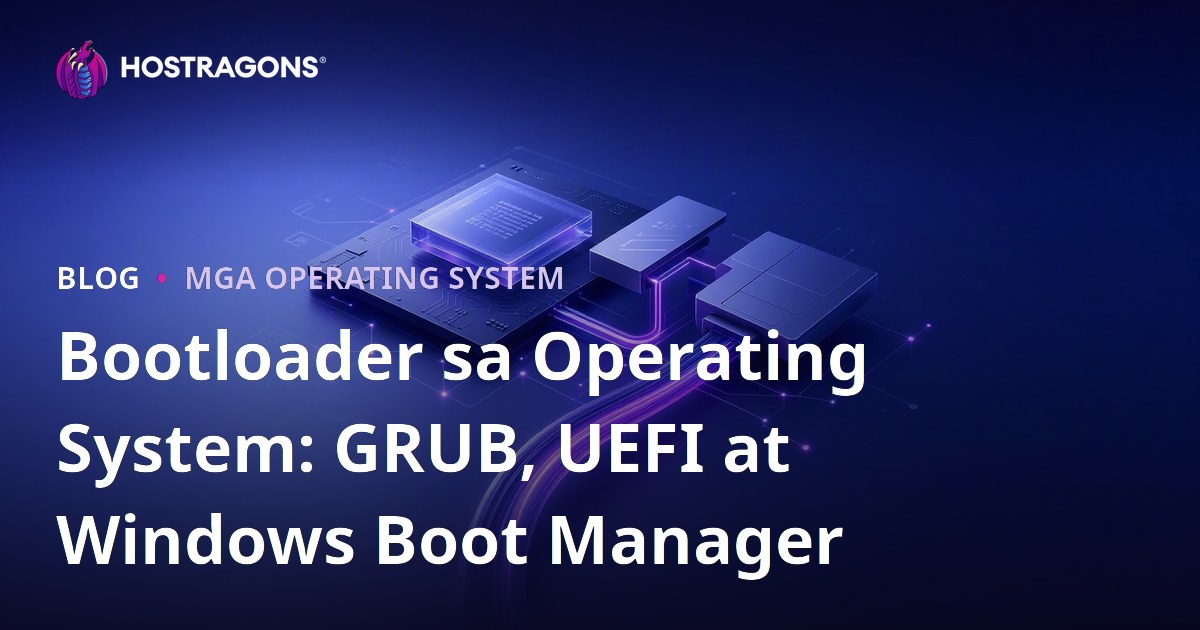 Bootloader sa Operating System: GRUB, UEFI at Windows Boot Manager