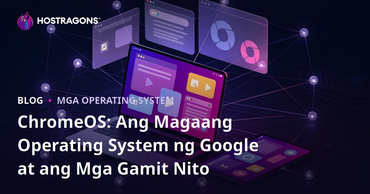 ChromeOS: Ang Magaang Operating System ng Google at ang Mga Gamit Nito