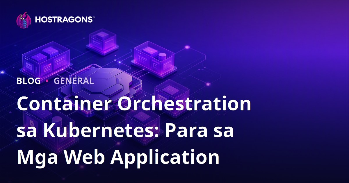 Container Orchestration sa Kubernetes: Para sa Mga Web Application