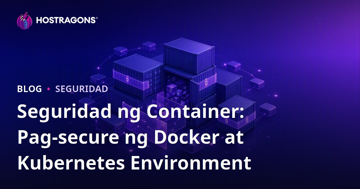 Seguridad ng Container: Pag-secure ng Docker at Kubernetes Environment