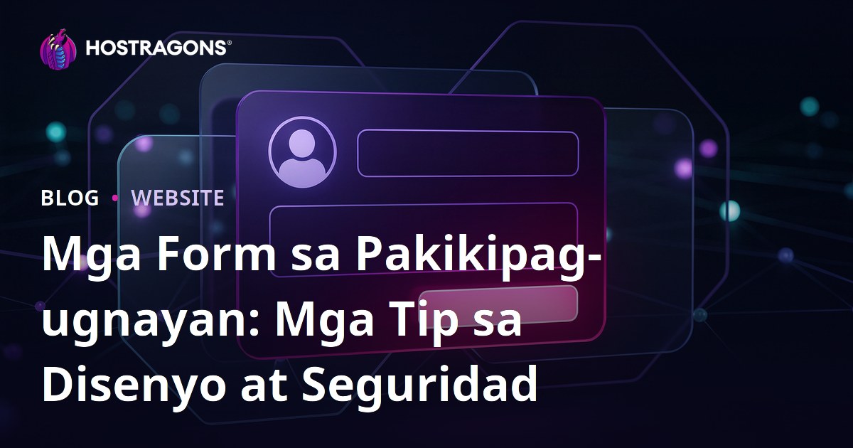 Mga Form sa Pakikipag-ugnayan: Mga Tip sa Disenyo at Seguridad